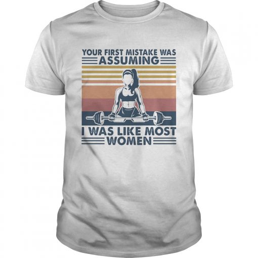 Weightlifting Your First Mistake Was Assuming I Was Like Most Women Vintage Retro Unisex 510x510 1