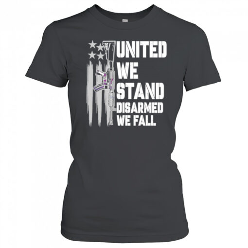 United We Stand Disarmed We Fall Shirt Womens T Shirt Tpkuvv