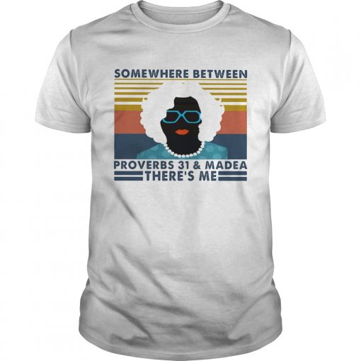 Some Where Between Proverbs 31 And Madea Theres Me Mrs Vintage Retro Unisex 510x510 1