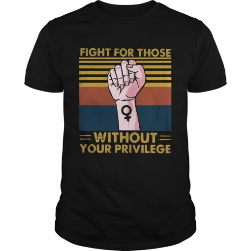Fight For Those Without Your Privilege Vintage Unisex 510x510 1