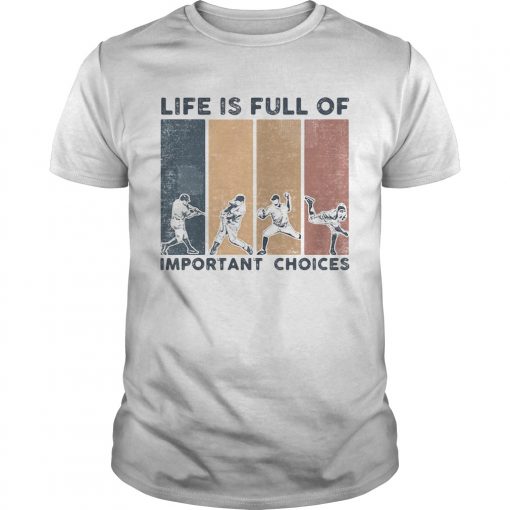 Life Is Full Of Important Choices Baseball Vintage Retro Unisex 510x510 1