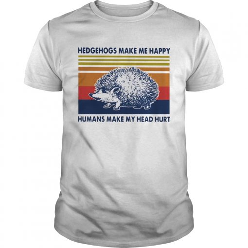 Hedgehogs Make Me Happy Humans Make My Head Hurt Vintage Unisex 510x510 1