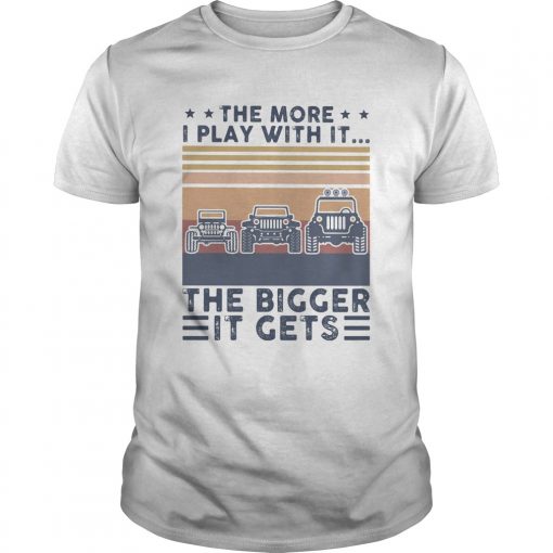 The More I Play With It The Bigger It Gets Vintage Retro Unisex 510x510 1