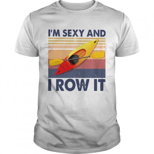 Kayaking Im Sexy Aw It Vintage Unisex 510x510 1