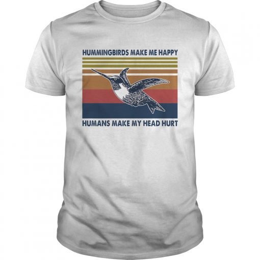 Hummingbirds Make Me Happy Humans Make My Head Hurt Vintage Retro Unisex 510x510 1