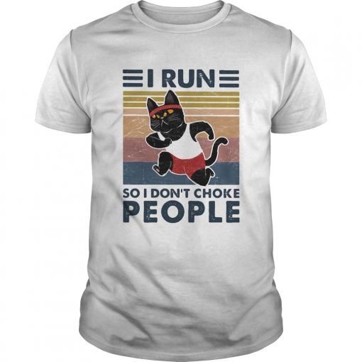 I Run So I Dont Choke People Cat Vintage Retro Unisex 510x510 1