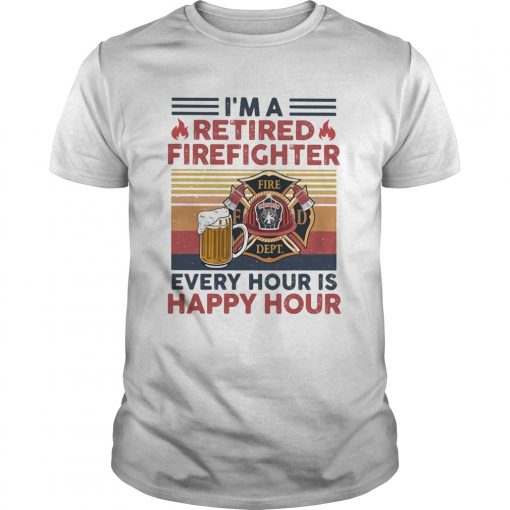 Im A Retired Firefighter Every Hour Is Happy Hour Vintage Retro Unisex 510x510 1