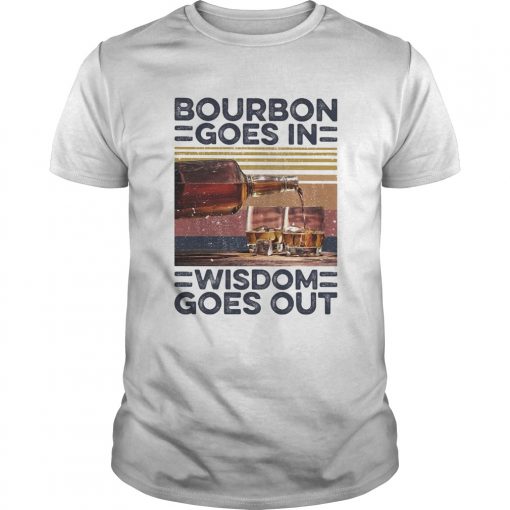 Bourbon Goes In Wisdom Goes Out Alcohol Vintage Retro Unisex 510x510 1