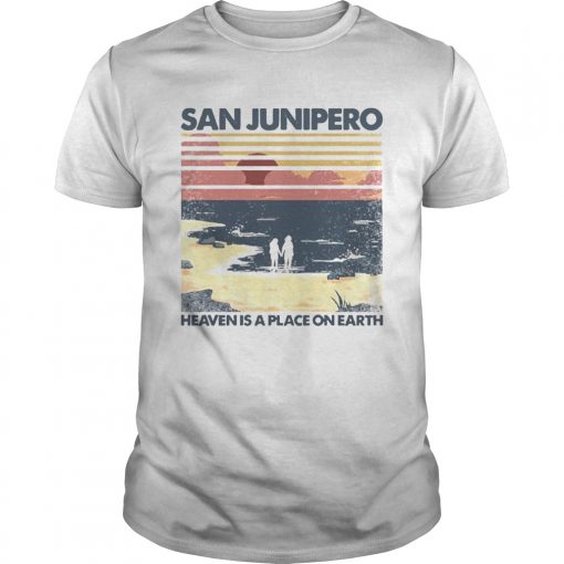 San Junipero Heaven Is Place On Earth Vintage Unisex 510x510 1