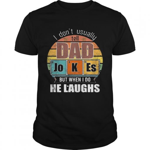 Chemistry Father I Dont Always Usually Tell Dad Jokes But When I Do He Laughs Vintage Unisex 1 510x510 1