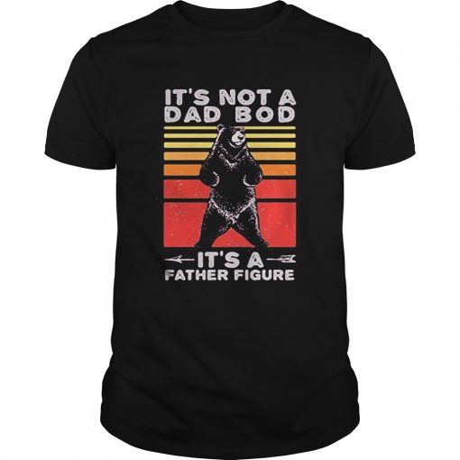 Bear Its Not A Dad Bod Its A Father Figure Fathers Day Vintage Retro Unisex 510x510 1