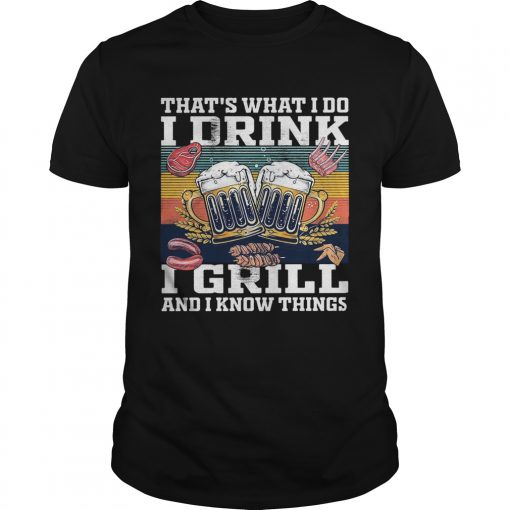 Beer Thats What I Do I Drink I Grill And I Know Things Vintage Retro Unisex 510x510 1