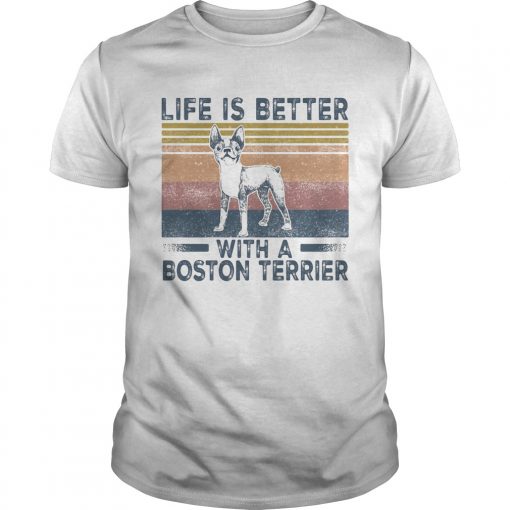 Life Is Better With A Boston Terrier Dog Vintage Retro Unisex 510x510 1