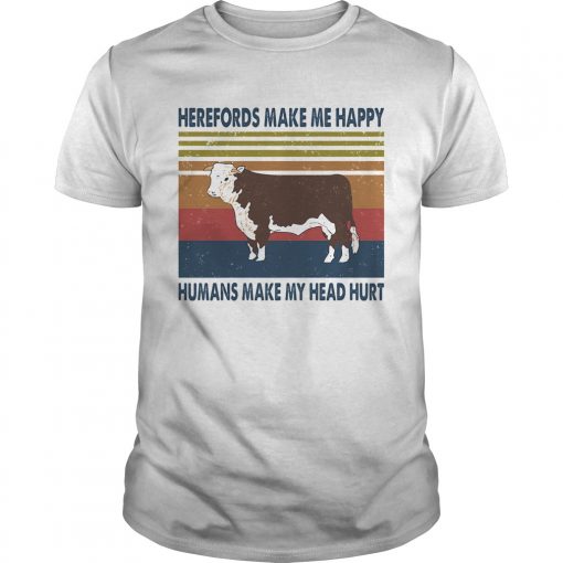 Herefords Make Me Happy Humans Make My Head Hurt Vintage Retro Unisex 510x510 1