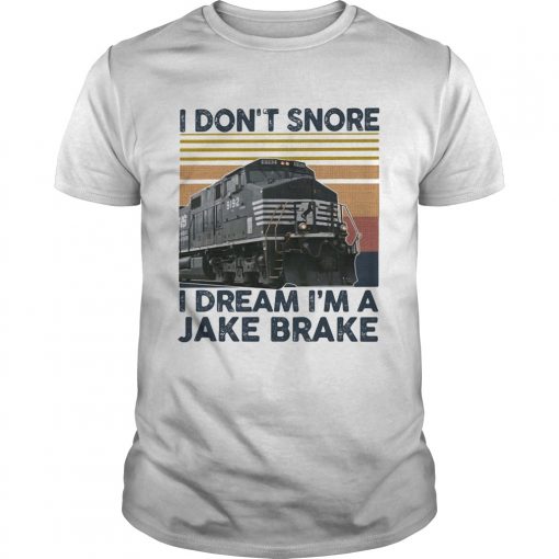 Train I Dont Snore I Dream Im A Jake Brake Vintage Retro Unisex 510x510 1