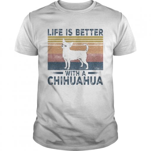 Life Is Better With A Chihuahua Vintage Retro Unisex 510x510 1