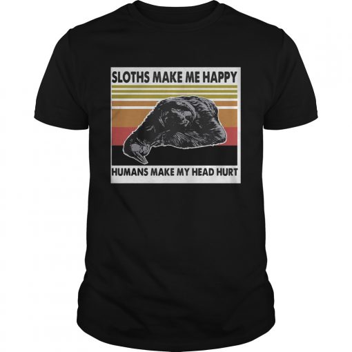 The Sloths Make Me Happy Humans Make Me Head Hurt Vintage Retro Unisex 510x510 1