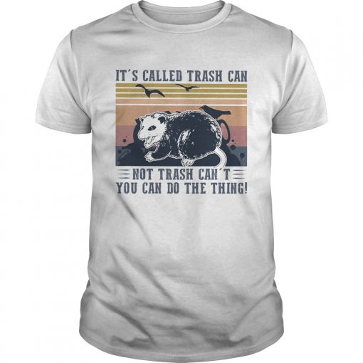 Its Called Trash Can Not Trash Cant You Can Do The Thing Vintage Retro Unisex 510x510 1