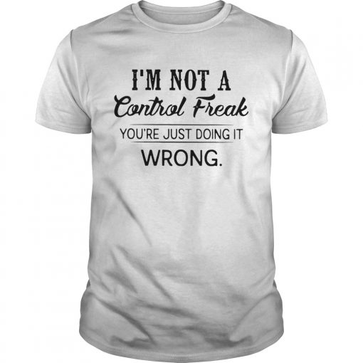 Im Not A Control Freak Youre Just Doing It Wrong Vintage Unisex 510x510 1