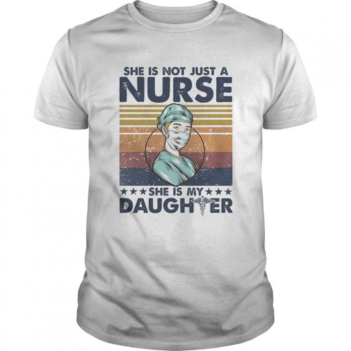 She Is Not Just A Nurse She Is My Daughter Vintage Retro Unisex 510x510 1