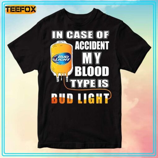 In Case Of Accident My Blood Type Is Bud Light Unisex T Shirt 1 Pibz 510x510 1