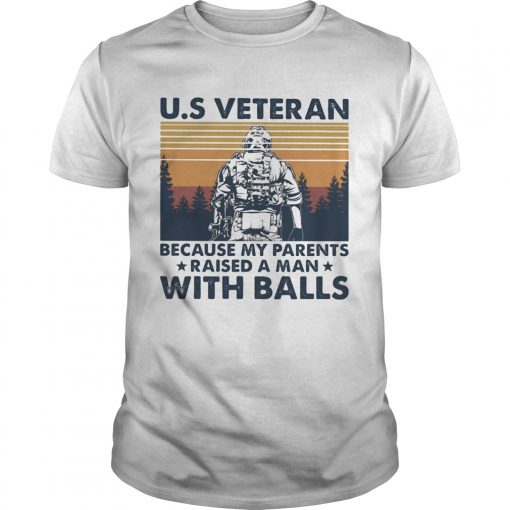 Us Veteran Because My Parents Raised A Man With Balls Vintage Retro Unisex 510x510 1