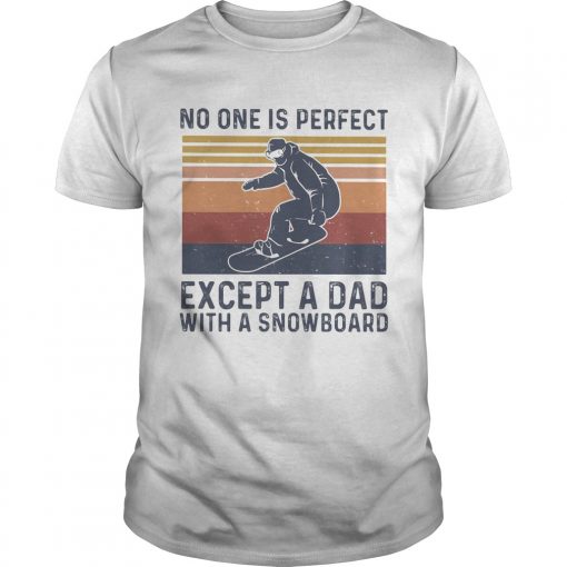No One Is Perfect Except A Dad With A Snowboard Happy Fathers Day Vintage Retro Unisex 510x510 1