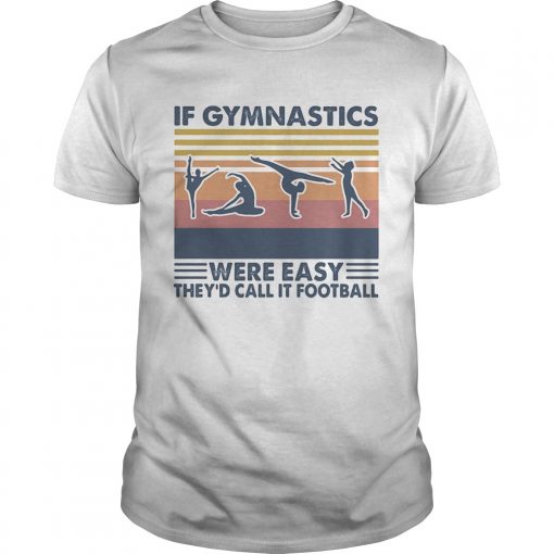 If Gymnastics Were Easy Theyd Call It Football Vintage Retro Unisex 510x510 1