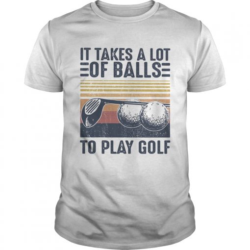 It Takes A Lot Of Balls To Play Golf Vintage Retro Unisex 510x510 1