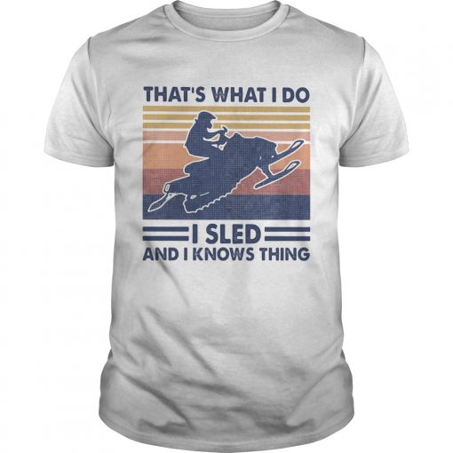 Snowmobile Thats What I Do I Sled And I Knows Thing Vintage Retro Unisex 510x510 1