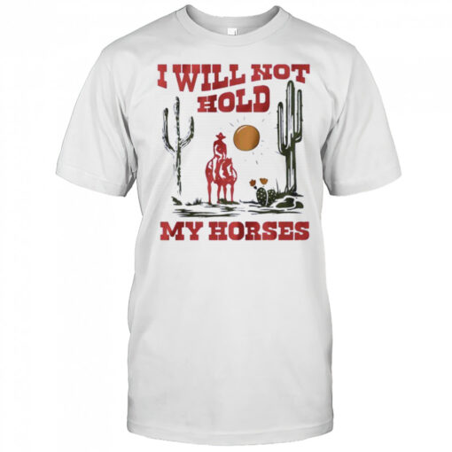 I Will Not Hold My Horses Vintage Shirt Mens T Shirt F3gfgs 510x510 1
