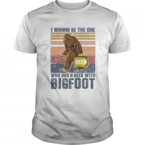I Wanna Be The One Who Has A Beer With Bigfoot Vintage Retro Unisex 510x510 1