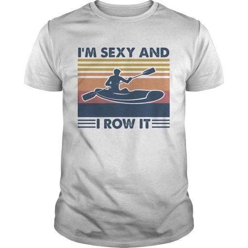 Im Sexy And I Row It Vintage Retro Unisex 510x510 1