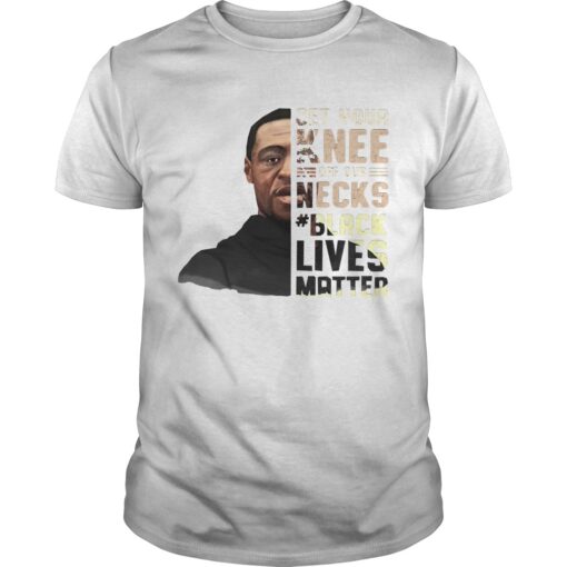 George Floyd Get Your Knee Off Our Necks Black Lives Matter 2020 Unisex
