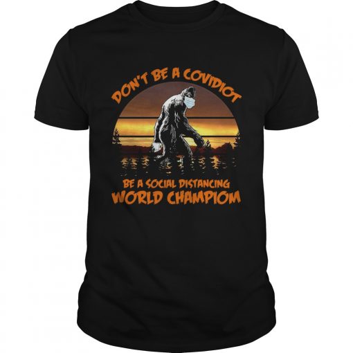 Big Foot Dont Be A Covidiot Be A Social Distancing World Champion Vintage Unisex 510x510 1