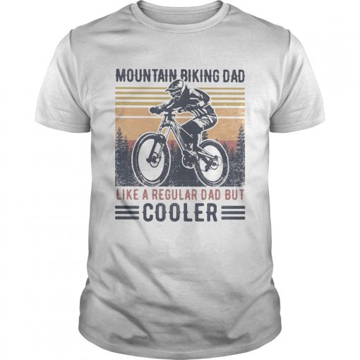 Mountain Biking Dad Like A Regular Dad But Cooler Happy Fathers Day Vintage Retro Unisex 510x510 1
