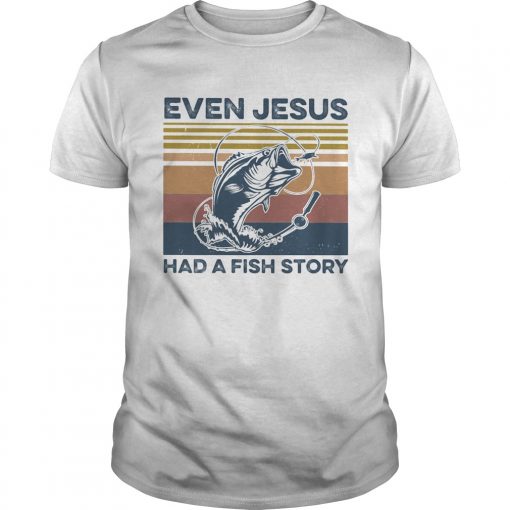 Even Jesus Had A Fish Story Vintage Retro Unisex 510x510 1
