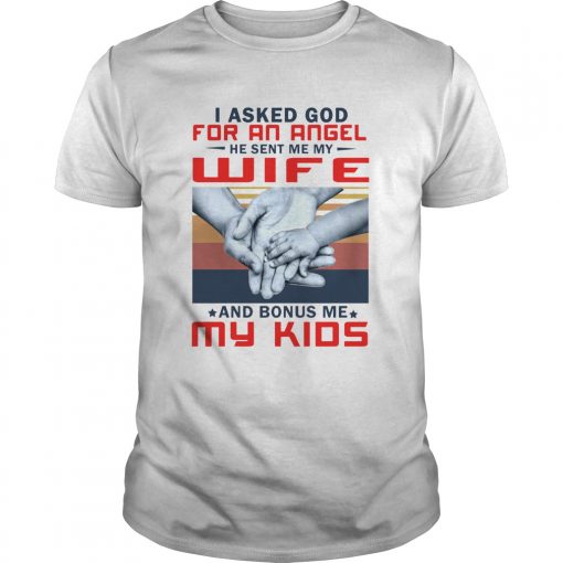 Vintage I Asked God For An Angel He Sent Me My Wife And Bonus Me My Kids Unisex 510x510 1