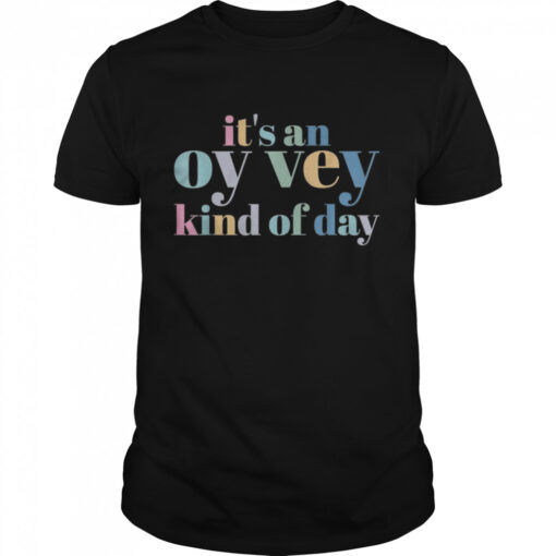 Its An Oy Vey Day Classic Mens T Shirt