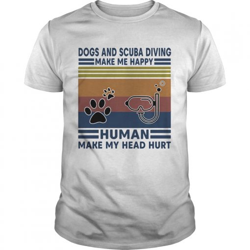 Dogs And Scuba Diving Make Me Happy Human Make My Head Hurt Vintage Retro Unisex 510x510 1