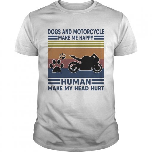Dogs And Motorcycle Make Me Happy Human Make My Head Hurt Vintage Retro Unisex 510x510 1