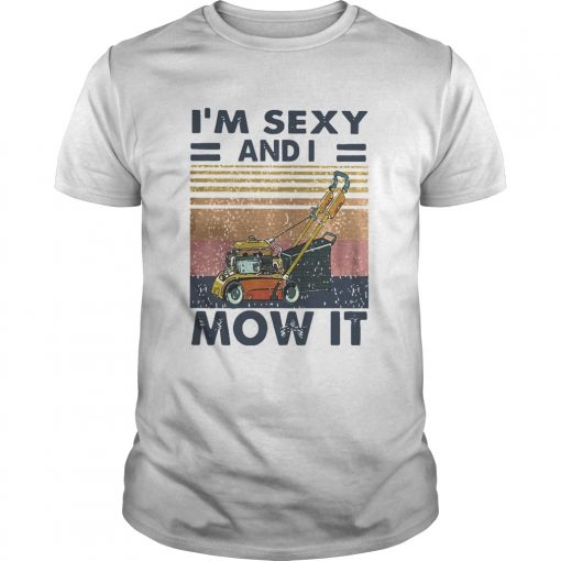 Vintage Im Sexy And I Mow It Unisex 510x510 1