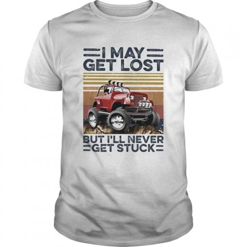 I May Get Lost But Ill Never Get Stuck Vintage Unisex 510x510 1