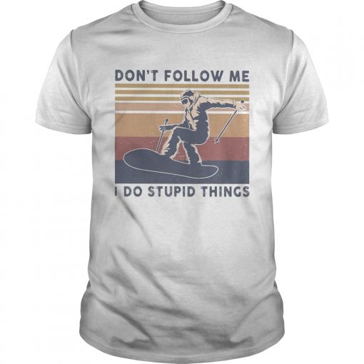 Skiing Dont Follow Me I Do Stupid Things Vintage Unisex 510x510 1