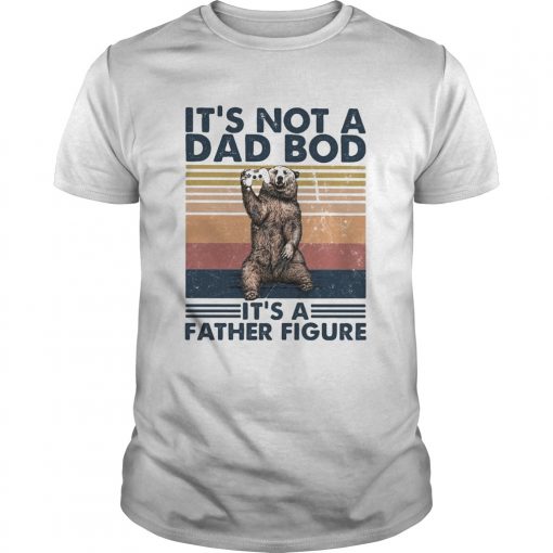 Its Not A Dad Bod Its A Father Figure Bear Game Vintage Unisex 510x510 1