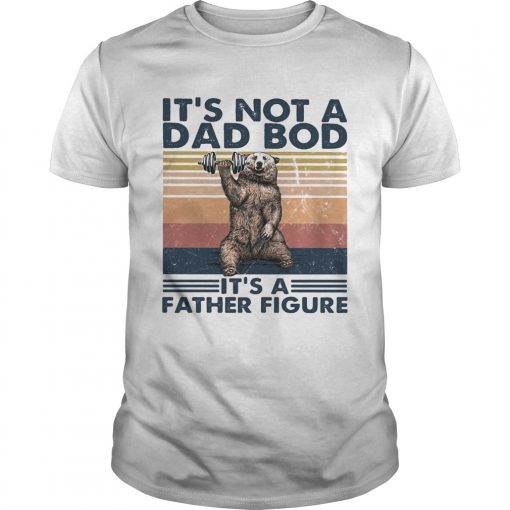 Its Not A Dad Bod Its A Father Figure Bear Weight Lifting Vintage Unisex 510x510 1
