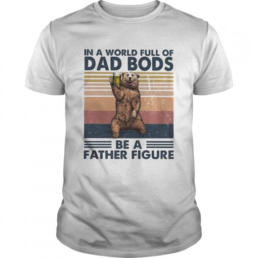 Its Not A Dad Bod Its A Father Figure Bear Beer Vintage Unisex 510x510 1