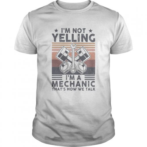 Im Not Yelling Im A Mechanic Thats How We Talk Vintage Unisex 510x510 1