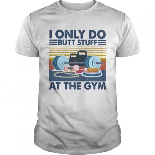 Weight Lifting I Only Do Butt Stuff At The Gym Vintage Unisex 510x510 1