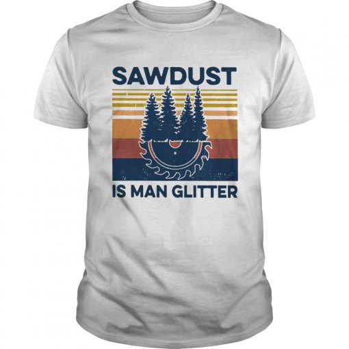 Sawdust Is Man Glitter Vintage Unisex 510x510 1
